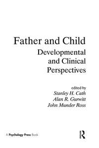 Buy FATHER AND CHILD: Developmental and Clinical Perspectives | by Stanley H. Cath | Alan R. Gurwitt | John M. Ross | TAYLOR & FRANCIS | English | Reprint Edition — BookShops.in