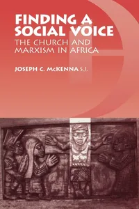 Buy Finding a Social Voice: The Church and Marxism in Africa | by Joseph C. McKenna | ‎ Fordham Univ Pr | ‎ English — BookShops.in