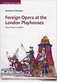 Buy Foreign Opera at the London Playhouses: From Mozart to Bellini | by Christina Fuhrmann | Cambridge University Press | English — BookShops.in
