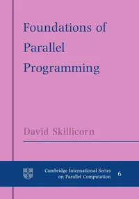 Buy Foundations of Parallel Programming: 6 | by D. B. Skillicorn | David Skillicorn | W. F. McColl | Cambridge University Press | English — BookShops.in