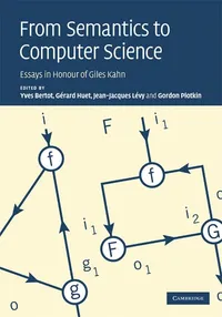 Buy From Semantics to Computer Science | by Yves Bertot | Gérard Huet | Jean-Jacques Lévy | Cambridge University Press | English | 1st Edition — BookShops.in
