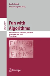 Buy Fun with Algorithms: 5th International Conference, FUN 2010, Ischia, Italy, June 2-4, 2010, Proceedings: 6099 | by Paolo Boldi | Luisa Gargano | ‎ Springer-Verlag Berlin and Heidelberg GmbH & Co. K | ‎ English | ‎ 2010th Edition — BookShops.in