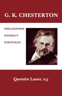Buy G.K. Chesterton: Philosopher Without Portfolio | by Quentin Lauer | ‎ Fordham Univ Pr | ‎ English | ‎ Reprint Edition — BookShops.in