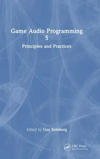 Buy Game Audio Programming 5: Principles and Practices | by Guy Somberg | ‎ CRC Pr I Llc | ‎ English | ‎ 1st Edition — BookShops.in