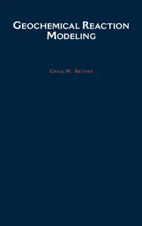 Buy Geochemical Reaction Modeling: Concepts and Applications | by Craig Bethke | ‎ Oxford Univ Pr on Demand | ‎ English — BookShops.in