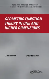 Buy GEOMETRIC FUNCTION THEORY IN ONE AND HIGHER DIMENSIONS (HB 2003): 255 | by Ian Graham | Gabriela Kohr | TAYLOR & FRANCIS | English | 1st Edition — BookShops.in