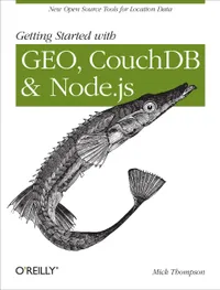 Buy Getting Started with GEO, CouchDB and Node.js | by Mick Thompson | O'Reilly Media | English — BookShops.in