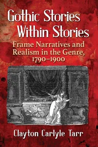 Buy Gothic Stories Within Stories: Frame Narratives and Realism in the Genre, 1790-1900 | by Clayton Carlyle Tarr | ‎ McFarland & Co Inc | ‎ English — BookShops.in