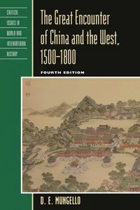 Buy The Great Encounter of China and the West, 1500–1800 | by D. E. Mungello | Rowman & Littlefield Pub Inc | English | 4th Edition — BookShops.in