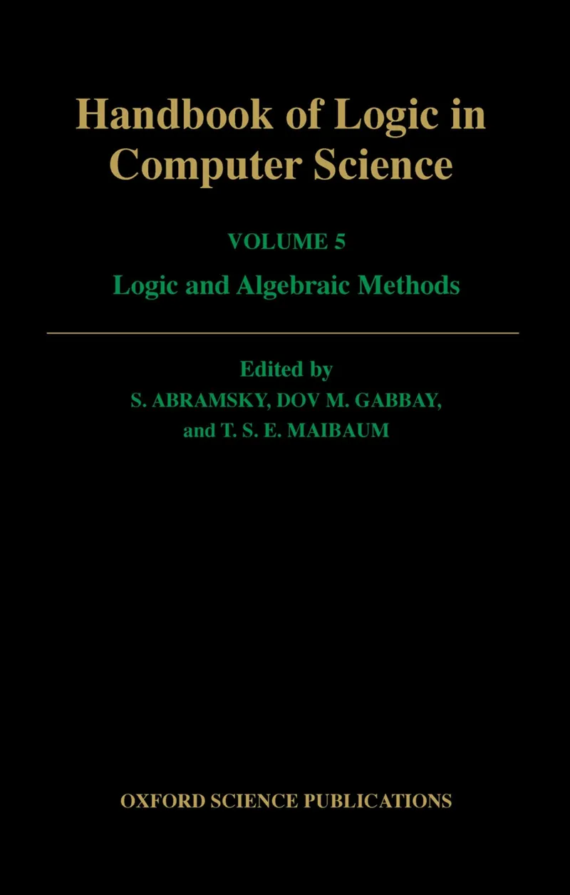 Handbook of Logic in Computer Science: Logic and Algebraic Methods | by Samson Abramsky | Dov M. Gabbay | T. S. Maibaum | Oxford Univ Pr on Demand | English