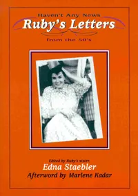 Buy Haven't Any News: Ruby's Letters from the Fifties: 1 | by Edna Staebler | Marlene Kadar | Wilfrid Laurier Univ Pr | English — BookShops.in
