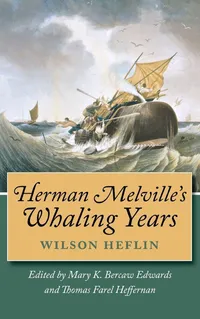 Buy Herman Melville's Whaling Years | by Wilson Heflin | ‎ Vanderbilt University Press | ‎ English — BookShops.in
