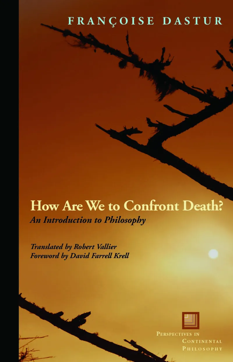 How Are We to Confront Death?: An Introduction to Philosophy | by Françoise Dastur | Robert Vallier | David Farrell Krell | Fordham Univ Pr | English