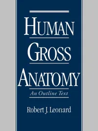 Buy Human Gross Anatomy: An Outline Text | by Robert J. Leonard | OUP USA | English — BookShops.in