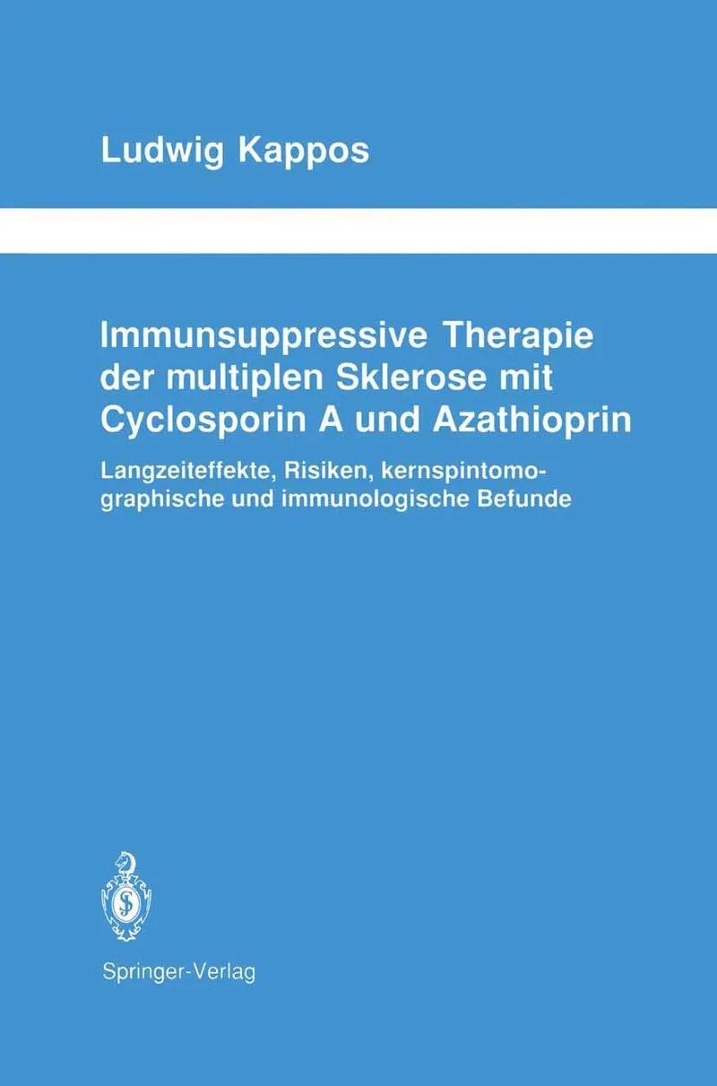 Immunsuppressive Therapie Der Multiplen Sklerose Mit Cyclosporin a Und Azathioprin: Langzeiteffekte, Risiken, Kernspintomographische Und ... | by Ludwig Kappos | Springer Verlag | German | Reprint Edition