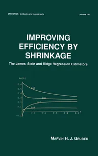 Buy Improving Efficiency by Shrinkage: The James-Stein and Ridge Regression Estimators: 156 | by Marvin Gruber | ‎ CRC Pr I Llc | ‎ English | ‎ 1st Edition — BookShops.in