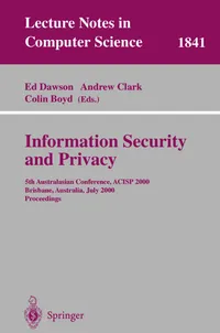 Buy Information Security and Privacy: 5th Australasian Conference, ACISP 2000, Brisbane, Australia, July 10-12, 2000, Proceedings: 1841 | by Ed Dawson | Andrew Clark | Colin Boyd | Springer-Verlag Berlin and Heidelberg GmbH & Co. K | English — BookShops.in