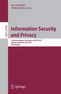 Buy Information Security and Privacy: 15th Australasian Conference, ACISP 2010, Sydney, Australia, July 5-7, 2010, Proceedings: 6168 | by Ron Steinfeld | Philip Hawkes | Springer-Verlag Berlin and Heidelberg GmbH & Co. K | English | 2010th Edition — BookShops.in