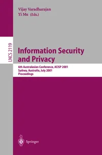 Buy Information Security and Privacy: 6th Australasian Conference, ACISP 2001, Sydney, Australia, July 11-13, 2001. Proceedings: 2119 | by Vijay Varadharajan | Yi Mu | Springer-Verlag Berlin and Heidelberg GmbH & Co. K | English | 2001st Edition — BookShops.in