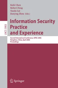 Buy Information Security Practice and Experience: Second International Conference, ISPEC 2006, Hangzhou, China, April 11-14, 2006, Proceedings: 3903 | by Kefei Chen | Robert Deng | Xuejia Lai | Springer-Verlag Berlin and Heidelberg GmbH & Co. K | English | 2006th Edition — BookShops.in