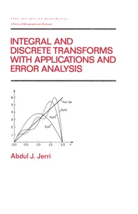 Buy Integral and Discrete Transforms with Applications and Error Analysis: 162 | by Abdul Jerri | CRC Press | English | 1st Edition — BookShops.in