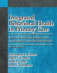 Buy Integrated Behavioral Health in Primary Care: Step-by-step Guidance for Assessment and Intervention | by Christopher L. Hunter | Jeffrey L. Goodie | Mark S. Oordt | Amer Psychological Assn | English | 2nd Edition — BookShops.in