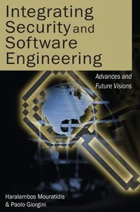 Buy Integrating Security and Software Engineering: Advances and Future Vision | by Haralambos Mouratidis | Paolo Giorgini | IGI Publishing | English — BookShops.in