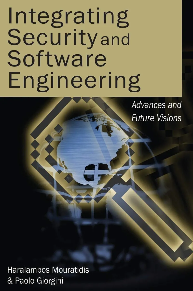 Integrating Security and Software Engineering: Advances and Future Vision | by Haralambos Mouratidis | Paolo Giorgini | IGI Publishing | English