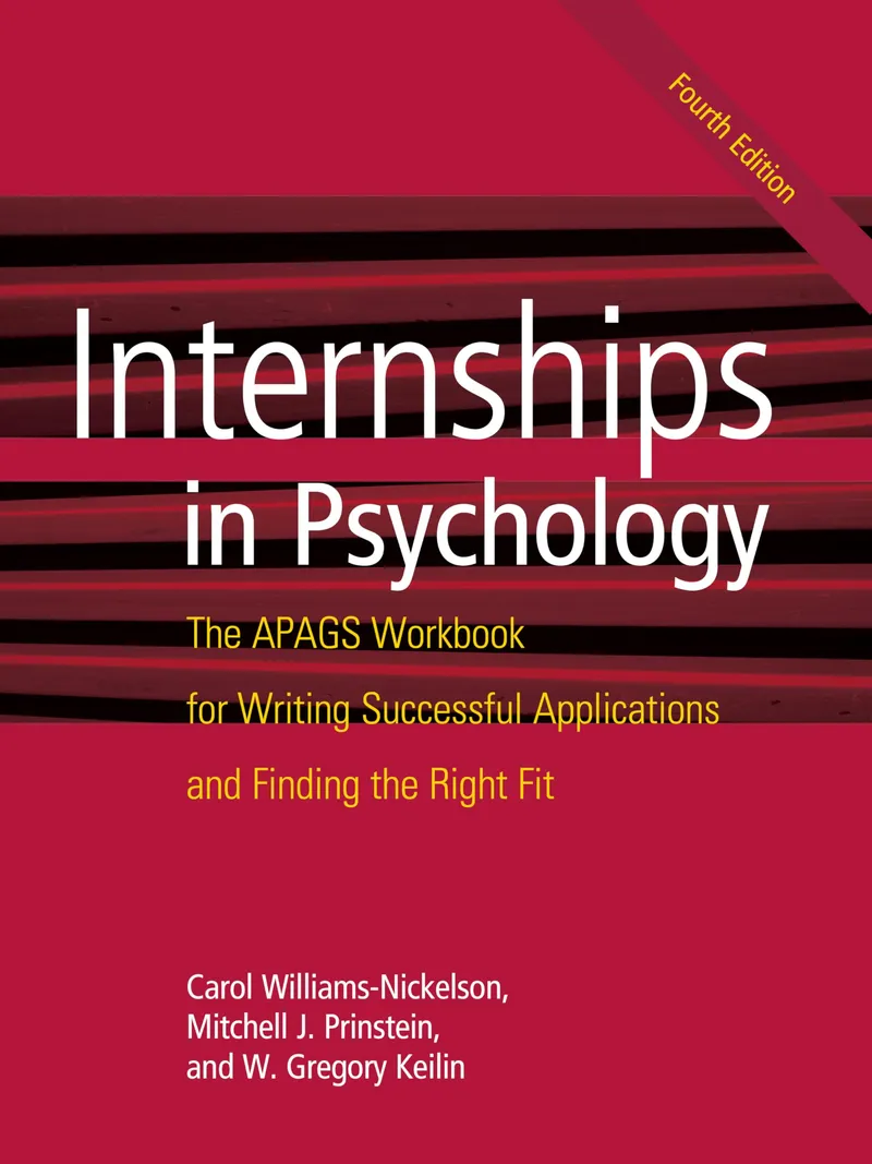 Internships in Psychology: The APAGS Workbook for Writing Successful Applications and Finding the Right Fit | by Carol Williams-Nickelson | Mitch Prinstein | W. Greg Keilin | Amer Psychological Assn | English | 4th Edition