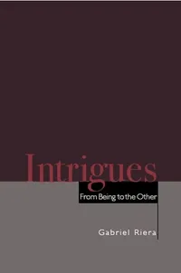 Buy Intrigues: From Being to the Other | by Gabriel Riera | Fordham Univ Pr | English | Annotated Edition — BookShops.in