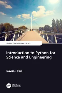 Buy INTRODUCTION TO PYTHON FOR SCIENCE AND ENGINEERING, 1ST EDITION | by David J. Pine | CRC Press | English | 1st Edition — BookShops.in