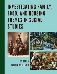 Buy Investigating Family, Food, and Housing Themes in Social Studies | by Cynthia Williams Resor | Rowman & Littlefield Pub Inc | English | Illustrated Edition — BookShops.in