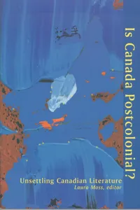 Buy Is Canada Postcolonial?: Unsettling Canadian Literature | by Laura Moss | Wilfrid Laurier University Press | English — BookShops.in