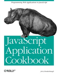 Buy JavaScript Application Cookbook | by Jerry Bradenbaugh | ‎ O'Reilly Media | ‎ English — BookShops.in