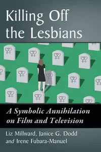 Buy Killing Off the Lesbians: A Symbolic Annihilation on Film and Television | by Liz Millward | Janice G. Dodd | Irene Fubara-Manuel | McFarland & Co Inc | English | Illustrated Edition — BookShops.in