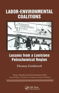 Buy Labor-Environmental Coalitions: Lessons from a Louisiana Petrochemical Region | by Thomas Estabrook | Charles Levenstein | John Wooding | Baywood Pub Co | English | Illustrated Edition — BookShops.in