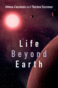 Buy LIFE BEYOND EARTH | by Athena Coustenis | Thérèse Encrenaz | ‎ Cambridge University Press | ‎ English | ‎ 1st Edition — BookShops.in