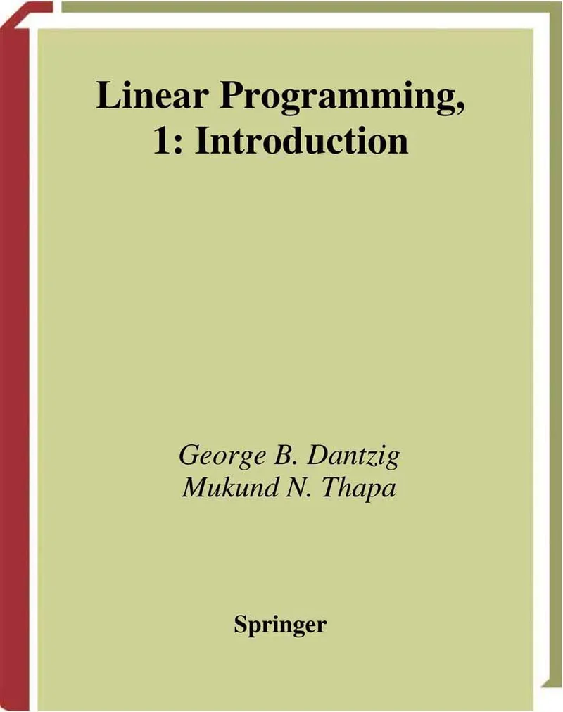 Linear Programming 1: Introduction | by George B. Dantzig | Mukund N. Thapa | Springer Nature | English | 1997th Edition