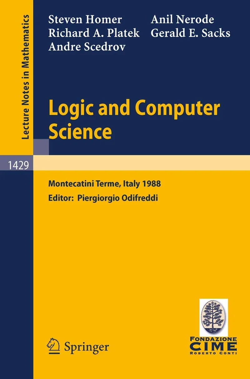 Logic and Computer Science: Lectures given at the 1st Session of the Centro Internazionale Matematico Estivo (C.I.M.E.) held at Montecatini Terme, ... 1988: 1429 | by Steven Homer | Piergiorgio Odifreddi | Anil Nerode | Springer-Verlag Berlin and Heidelberg GmbH & Co. K | English | 1990th Edition