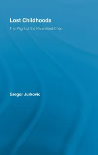Buy Lost Childhoods: The Plight of the Parentified Child | by Gregory J. Jurkovic | ‎ Routledge | ‎ English | ‎ 1st Edition — BookShops.in