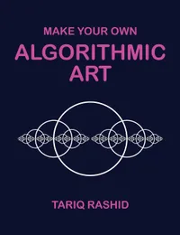 Buy Make Your Own Algorithmic Art | by Tariq Rashid | ‎ Tariq Rashid | ‎ English — BookShops.in