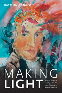 Buy Making Light: Haydn, Musical Camp, and the Long Shadow of German Idealism | by Raymond Knapp | Duke University Press | English — BookShops.in