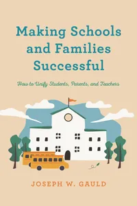 Buy Making Schools and Families Successful: How to Unify Students, Parents, and Teachers | by Joseph W. Gauld | ‎ Rowman & Littlefield | ‎ English — BookShops.in