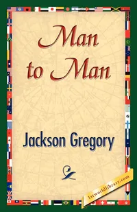 Buy Man to Man | by Jackson Gregory | 1stworld Library | ‎ 1st World Library - Literary Society | ‎ English — BookShops.in