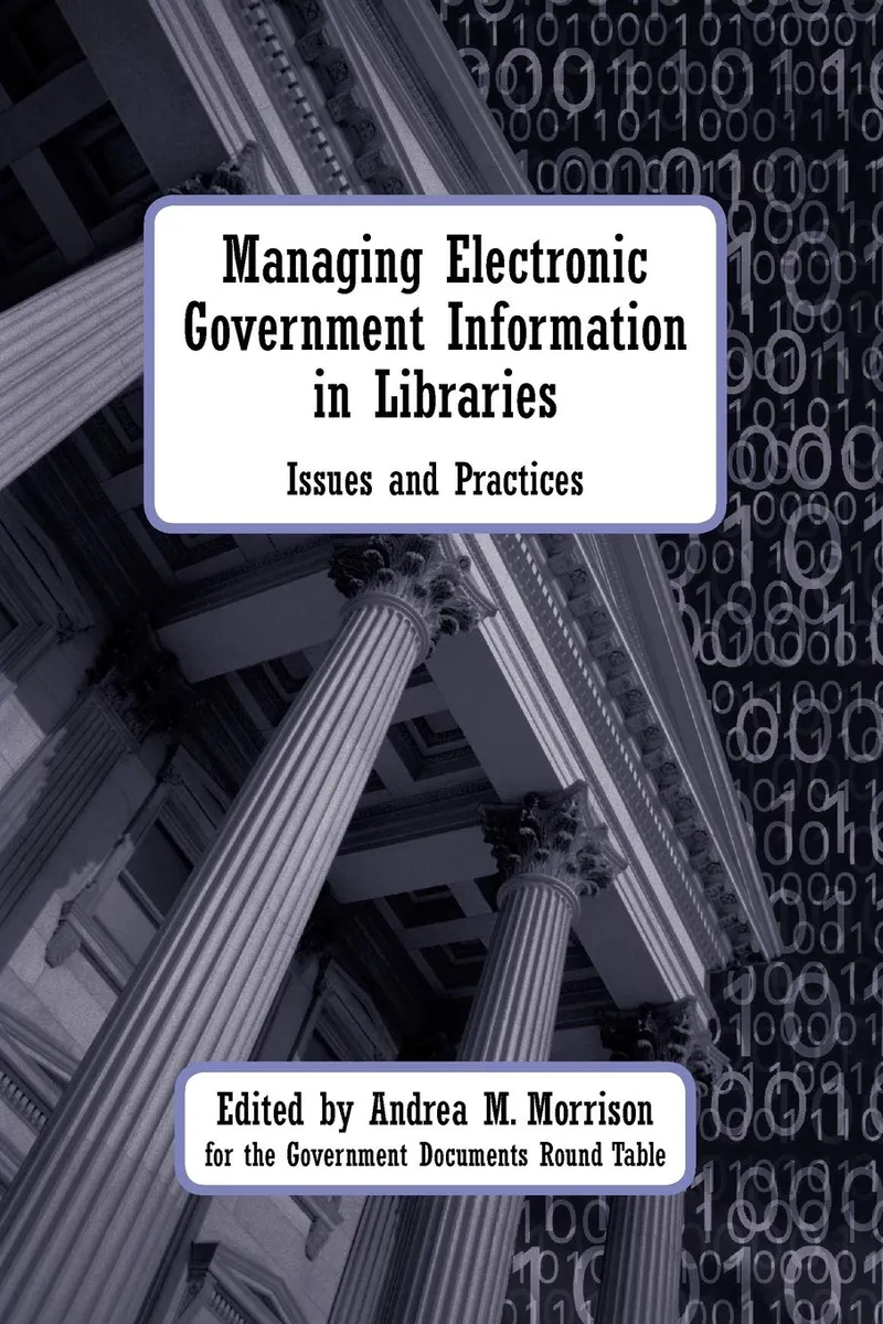 Managing Electronic Government Information In Libraries: Issues and Practices | by Andrea M. Morrison | Godart | Ala Editions | English | Illustrated Edition