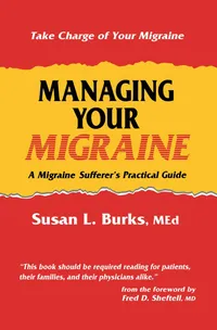 Buy Managing Your Migraine: A Migraine Sufferer’s Practical Guide | by Susan L. Burks | ‎ Humana Press Inc. | ‎ English | ‎ Softcover reprint of the original 1st ed. 1994 Edition — BookShops.in