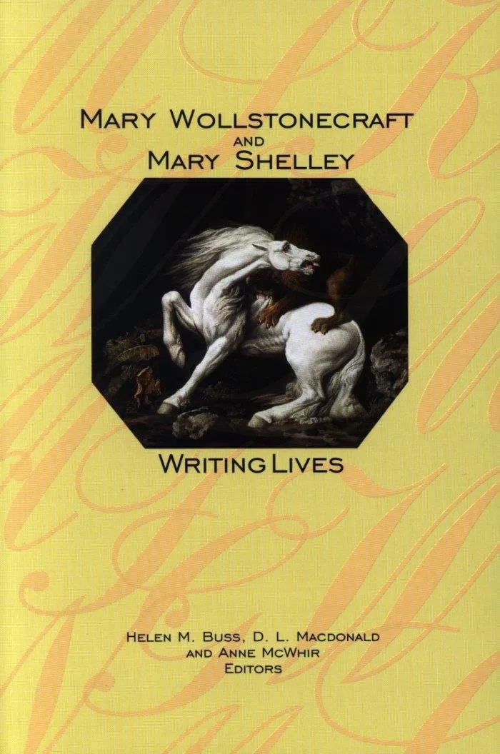 Mary Wollstonecraft and Mary Shelley: Writing Lives | by Helen M. Buss | D. L. MacDonald | Anne McWhir | Wilfrid Laurier Univ Pr | English | 1st Edition