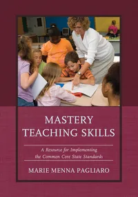 Buy Mastery Teaching Skills: A Resource for Implementing the Common Core State Standards | by Marie Menna Pagliaro | ‎ Rowman & Littlefield Education | ‎ English — BookShops.in