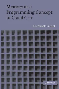 Buy Memory as a Programming Concept in C and C++ | by Frantisek Franek | F. Franek | ‎ Cambridge University Press | ‎ English — BookShops.in