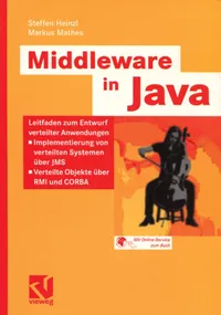 Buy Middleware in Java: Leitfaden zum Entwurf verteilter Anwendungen ― Implementierung von verteilten Systemen über JMS ― Verteilte Objekte über RMI und CORBA | by Steffen Heinzl | Markus Mathes | ‎ Vieweg+Teubner Verlag | ‎ German | ‎ 2005th Edition — BookShops.in
